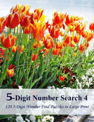 Kniha 5-Digit Number Search 4: 120 5-Digit Number Find Puzzles in Large Print Puzzlefast