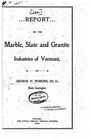 Könyv Report of the State Geologist on the Mineral Industries and Geology of Vermont George Henry Perkins