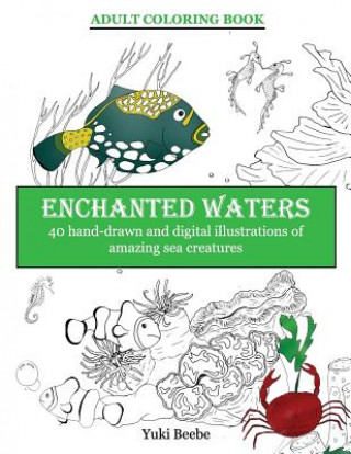 Knjiga Enchanted Waters: 40 illustrations of amazing underwater life Yuki Beebe