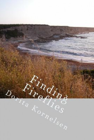 Knjiga Finding Fireflies Dorita Lynn Kornelsen