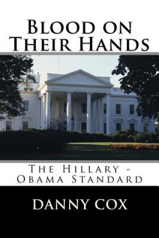 Carte Blood on Their Hands: The Hillary - Obama Standard Danny Cox
