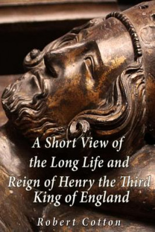 Könyv A Short View of the Long Life and Reign of Henry the Third, King of England Robert Cotton