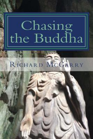 Knjiga Chasing the Buddha Richard McGarry