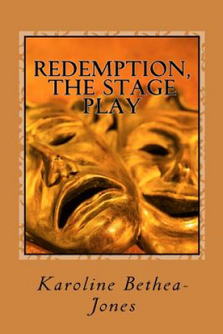 Libro Redemption, The Stage Play: Adaptation of the Play ?Redemption? by Leo Tolstoy Karoline Bethea-Jones