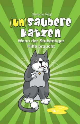 Kniha (un)Saubere Katzen: Wenn Der Stubentiger Hilfe Braucht Stefanie Vogt