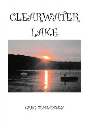 Knjiga Clearwater Lake Greg Zemlansky