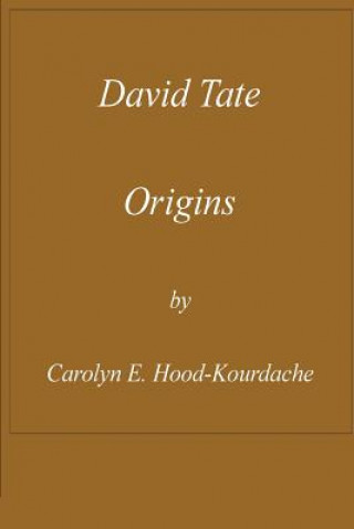 Książka David Tate: Origins: Life of a Creek Chieftain Without a Tribe Carolyn E Hood-Kourdache