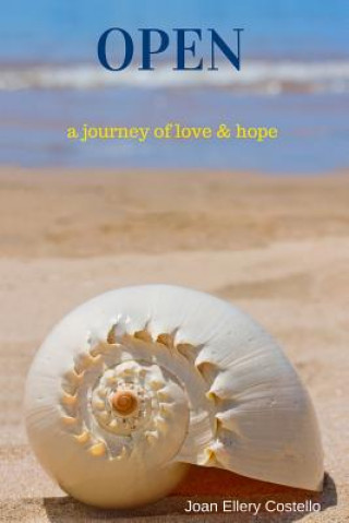 Kniha Open: a journey of love & hope Joan Ellery Costello