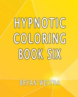 Kniha Hypnotic Coloring Book Six Bryan Westra