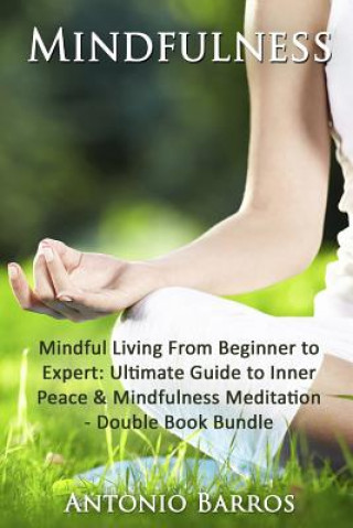 Książka Mindfulness: Mindful Living From Beginner to Expert - Double Book Bundle Antonio Barros