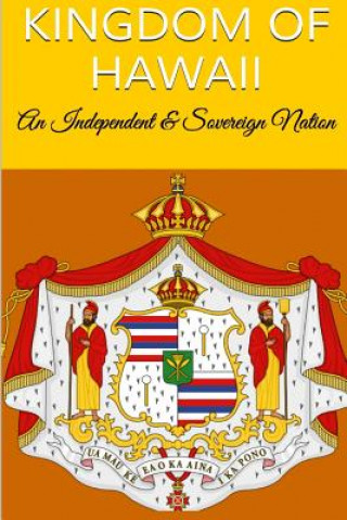 Kniha Kingdom Of Hawaii: An Independent & Sovereign Nation Maurice Rosete