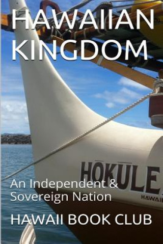 Kniha The Hawaiian Kingdom Hokulea: An Independent & Sovereign Nation Maurice Rosete