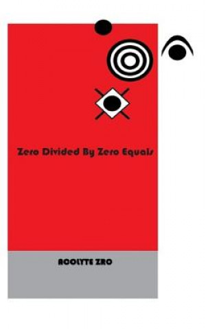 Könyv Zero Divided by Zero Equals Acolyte Zro