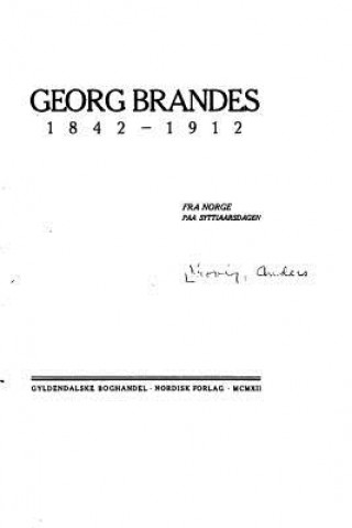 Livre Georg Brandes 1842-1912, Fra Norge Paa Syttiaarsdagen Georg Brandes