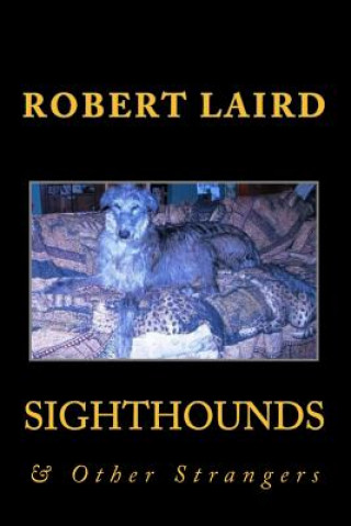 Könyv Sighthounds & Other Strangers Robert Laird