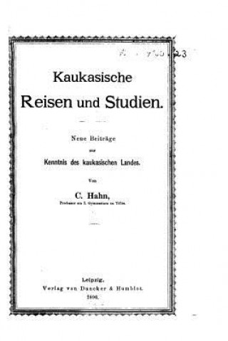 Книга Kaukasische Reisen und Studien. Neue Beiträge zur Kenntnis des kaukasischen Carl Von Hahn