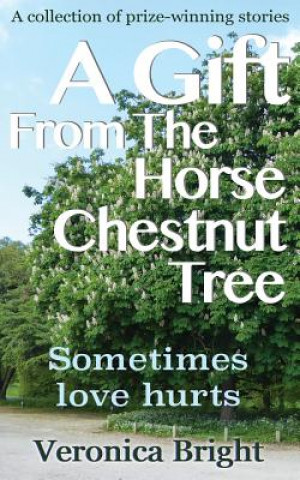 Könyv A Gift From The Horse Chestnut Tree: Sometimes love hurts 