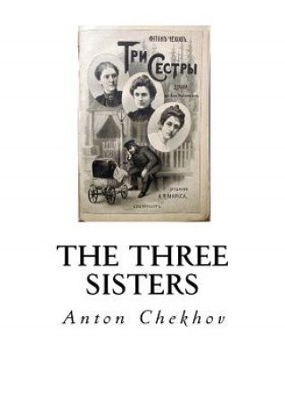 Kniha The Three Sisters: A Drama in Four Acts Julius West