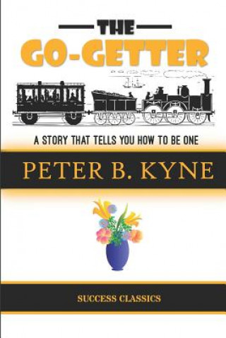 Könyv The Go-Getter: A Story That Tells You How to Be One Peter B. Kyne