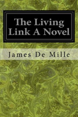 Carte The Living Link A Novel James de Mille