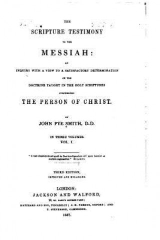 Knjiga The Scripture Testimony to the Messiah - Vol. I John Pye Smith