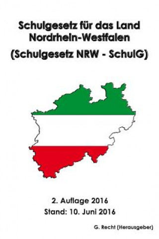 Kniha Schulgesetz für das Land Nordrhein-Westfalen (Schulgesetz NRW - SchulG) G Recht