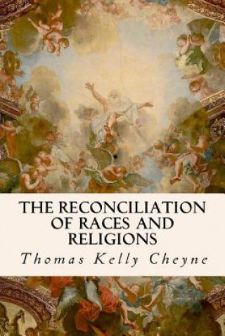 Livre The Reconciliation of Races and Religions Thomas Kelly Cheyne