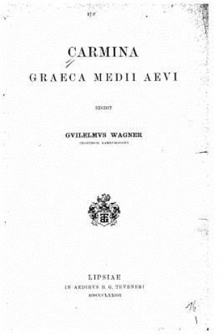 Könyv Carmina Graeca Medii Aevi Wilhelm Wagner