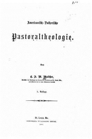 Kniha AmerikanischLutherische Pastoraltheologie Carl Ferdinand Wilhelm Walther