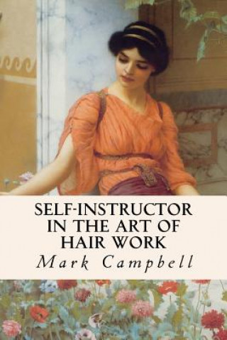 Carte Self-Instructor in the Art of Hair Work Mark Campbell