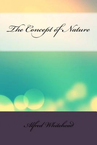 Carte The Concept of Nature Alfred North Whitehead