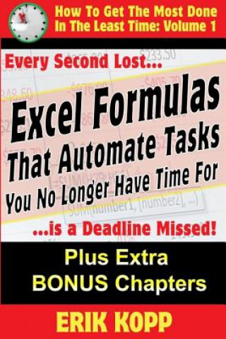 Buch Excel Formulas That Automate Tasks You No Longer Have Time For: How To Get The Most Done In The Least Time Book 1 Erik Kopp