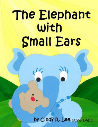Könyv The Elephant With Small Ears Cindy R Lee