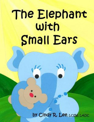 Kniha The Elephant With Small Ears Cindy R Lee