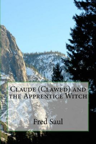 Książka Claude (Clawed) and the Apprentice Witch MR Fred M Saul