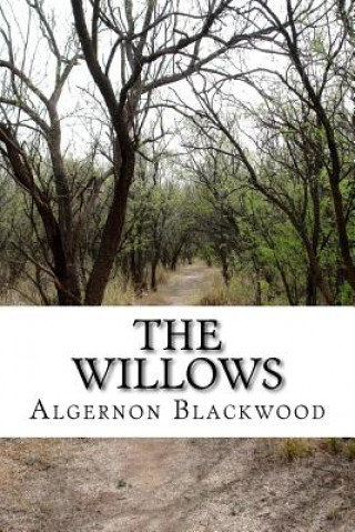 Kniha The Willows: English Version Algernon Blackwood