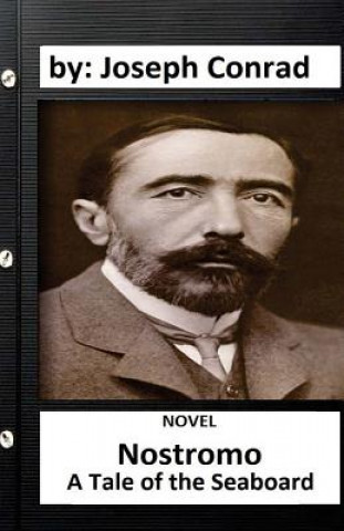 Book Nostromo: A Tale of the Seaboard (1904) NOVEL by: Joseph Conrad Joseph Conrad