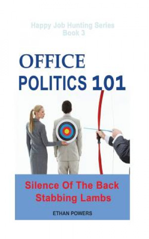 Kniha Office Politics 101: Silence Of The Back Stabbing Lambs Ethan Powers