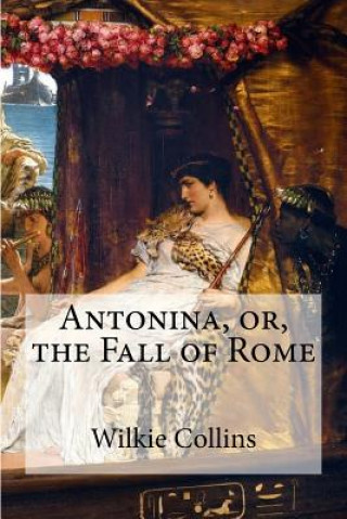 Carte Antonina, or, the Fall of Rome Wilkie Collins