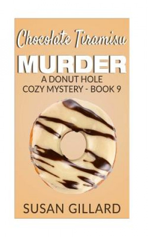 Carte Chocolate Tiramisu Murder: A Donut Hole Cozy Mystery - Book 9 Susan Gillard