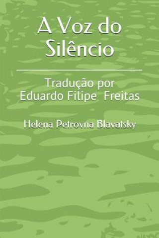 Carte A Voz do Sil?ncio: Traduç?o por Eduardo Freitas Helena Petrovna Blavatsky