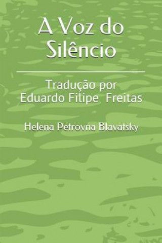 Libro A Voz do Sil?ncio: Traduç?o por Eduardo Freitas Helena Petrovna Blavatsky