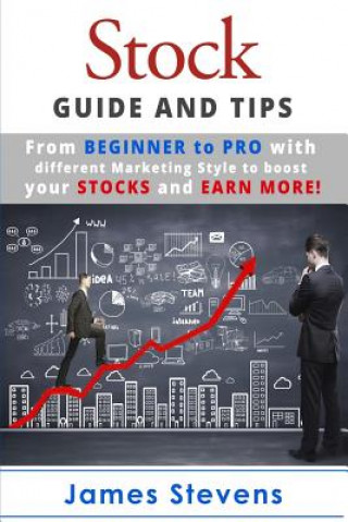Kniha Stocks: Guide and Tips from Beginner to Pro with different Marketing Style to bo James Stevens