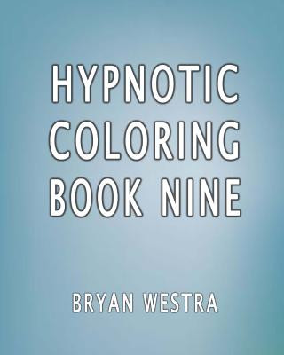 Könyv Hypnotic Coloring Book Nine Bryan Westra