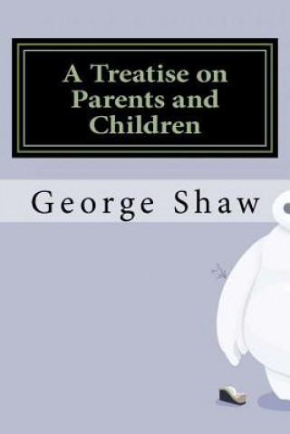 Knjiga A Treatise on Parents and Children George Bernard Shaw