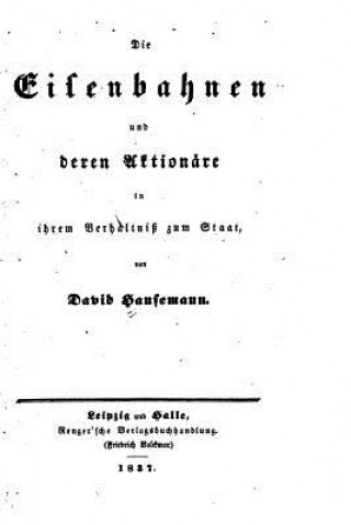 Livre Die Eisenbahnen und Deren Aktionäre in Ihrem Verhältniss Zum Staat David Hansemann