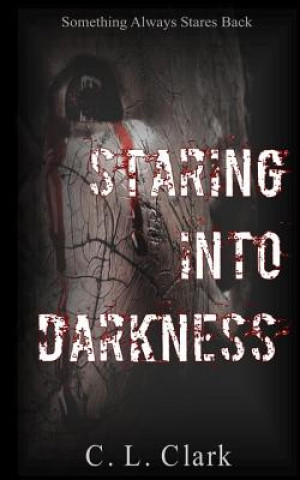 Knjiga Staring Into Darkness C L Clark