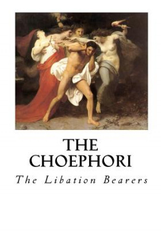 Carte The Choephori: The Libation Bearers Aeschylus