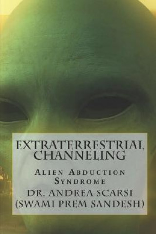 Könyv Extraterrestrial Channeling Dr Andrea Scarsi Msc D