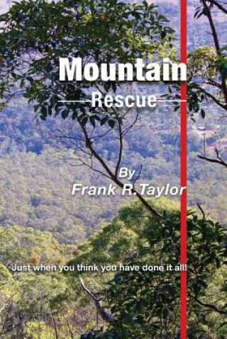 Carte Mountain Rescue: Just when you thought you had done it all! MR Frank R Taylor
